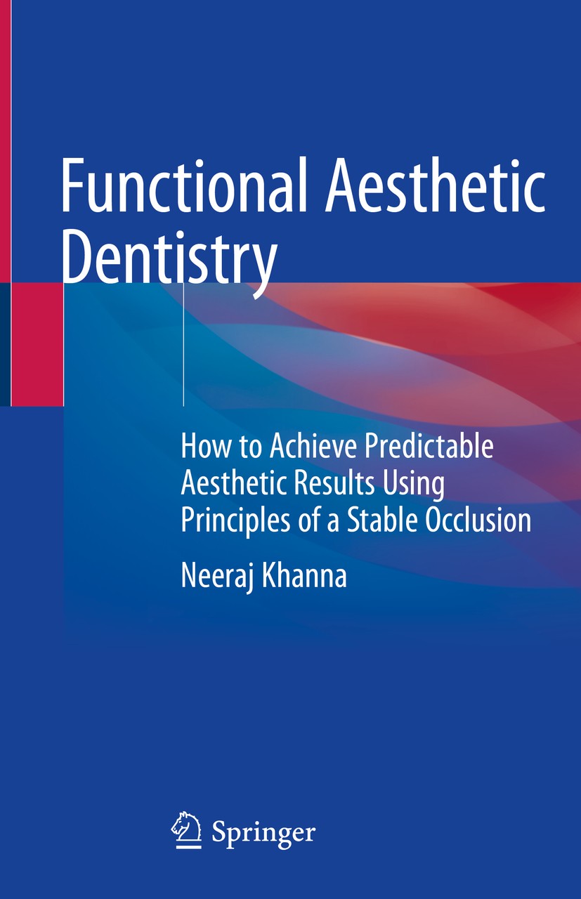 Titlebook: Functional Aesthetic Dentistry; How to Achieve Predi Neeraj Khanna Book 2020 Springer Nature Switzerland AG 2020 Functional occlusion.Centr Titlebook: Functional Aesthetic Dentistry; How to Achieve Predi Neeraj Khanna Book 2020 Springer Nature Switzerland AG 2020 Functional occlusion.Centr
