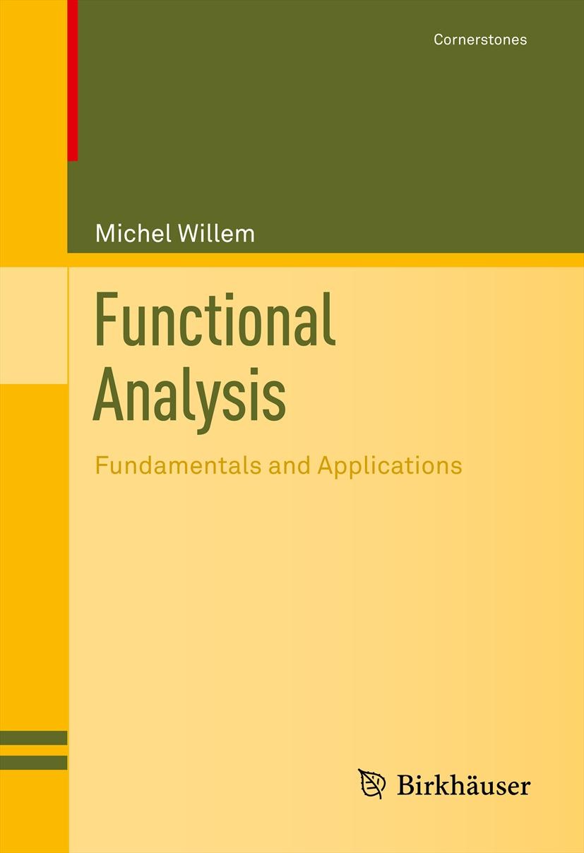 Titlebook: Functional Analysis; Fundamentals and App Michel Willem Textbook 20131st edition Springer Science+Business Media, LLC 2013 Banach spaces.Hi Titlebook: Functional Analysis; Fundamentals and App Michel Willem Textbook 20131st edition Springer Science+Business Media, LLC 2013 Banach spaces.Hi