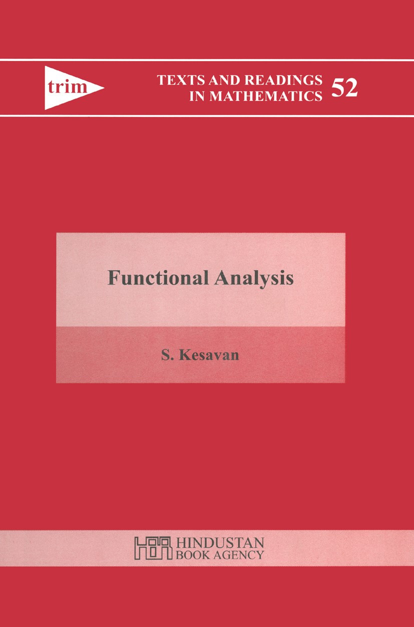Titlebook: Functional Analysis; S. Kesavan Book 2009 Hindustan Book Agency (India) 2009 Titlebook: Functional Analysis; S. Kesavan Book 2009 Hindustan Book Agency (India) 2009