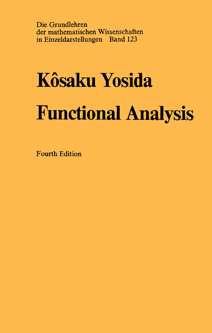 Titlebook: Functional Analysis; Kôsaku Yosida Book 19744th edition Springer-Verlag Berlin Heidelberg 1974 Hilbert space.Laplace operator.Self-adjoint Titlebook: Functional Analysis; Kôsaku Yosida Book 19744th edition Springer-Verlag Berlin Heidelberg 1974 Hilbert space.Laplace operator.Self-adjoint