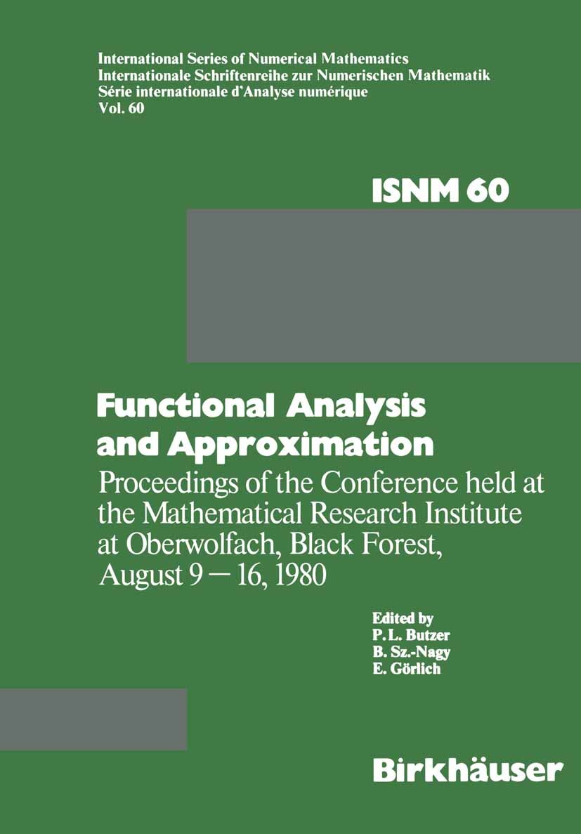 Titlebook: Functional Analysis and Approximation; Proceedings of the C P. L. Butzer,B. Sz.-Nagy,E. Görlich Conference proceedings 1981 Birkhäuser Verl Titlebook: Functional Analysis and Approximation; Proceedings of the C P. L. Butzer,B. Sz.-Nagy,E. Görlich Conference proceedings 1981 Birkhäuser Verl