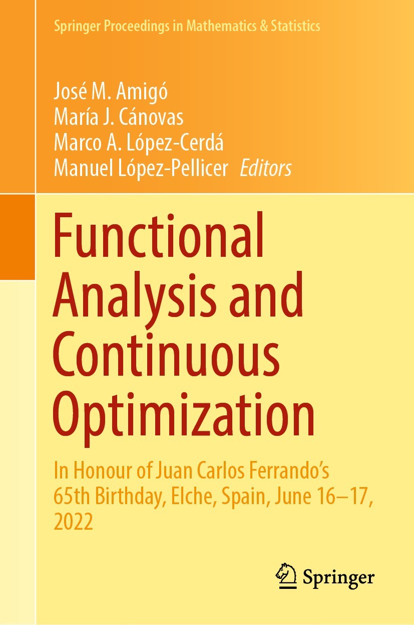 Titlebook: Functional Analysis and Continuous Optimization; In Honour of Juan Ca José M. Amigó,María J. Cánovas,Manuel López-Pellic Conference proceed Titlebook: Functional Analysis and Continuous Optimization; In Honour of Juan Ca José M. Amigó,María J. Cánovas,Manuel López-Pellic Conference proceed