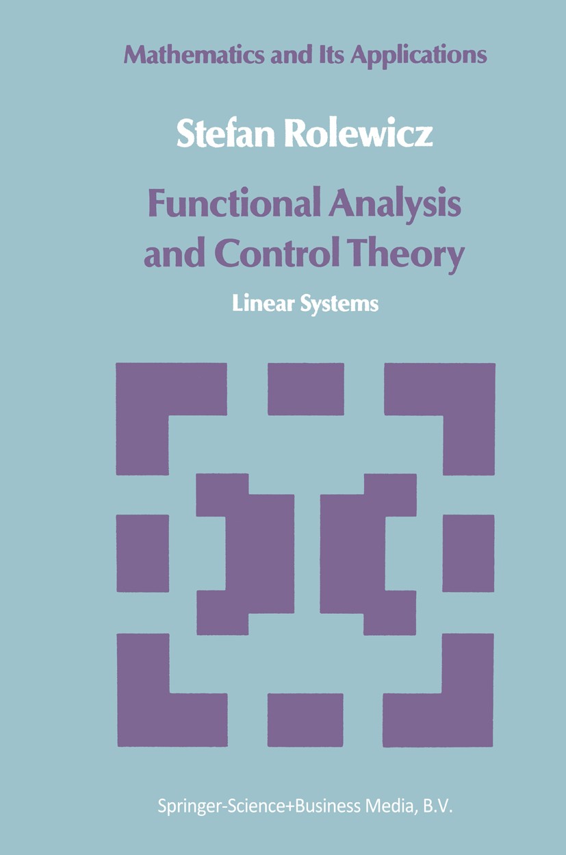 Titlebook: Functional Analysis and Control Theory; Linear Systems Stefan Rolewicz Book 1987 Springer Science+Business Media Dordrecht 1987 banach spac Titlebook: Functional Analysis and Control Theory; Linear Systems Stefan Rolewicz Book 1987 Springer Science+Business Media Dordrecht 1987 banach spac