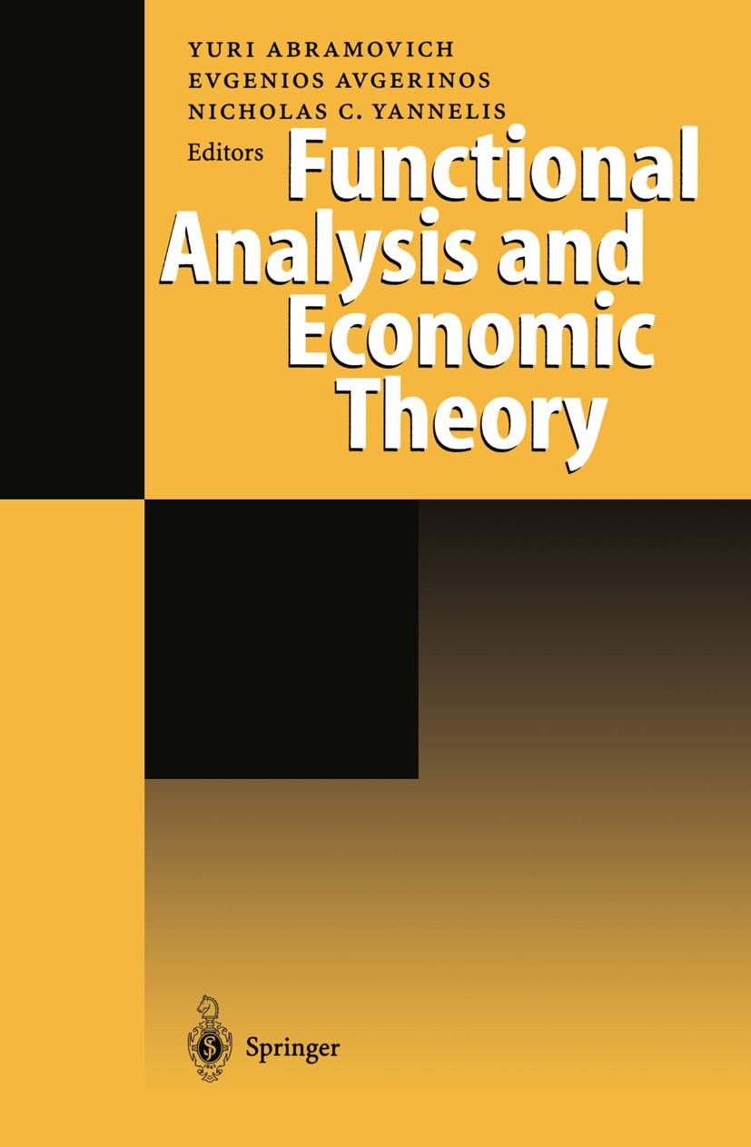 Titlebook: Functional Analysis and Economic Theory; Yuri Abramovich,Evgenios Avgerinos,Nicholas C. Yan Conference proceedings 1998 Springer-Verlag Be Titlebook: Functional Analysis and Economic Theory; Yuri Abramovich,Evgenios Avgerinos,Nicholas C. Yan Conference proceedings 1998 Springer-Verlag Be