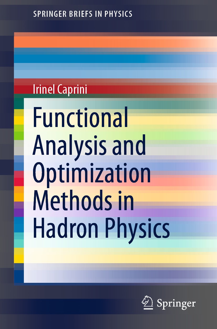 Titlebook: Functional Analysis and Optimization Methods in Hadron Physics; Irinel Caprini Book 2019 The Author(s), under exclusive licence to Springe Titlebook: Functional Analysis and Optimization Methods in Hadron Physics; Irinel Caprini Book 2019 The Author(s), under exclusive licence to Springe