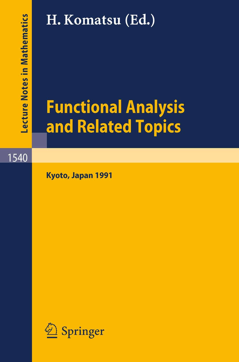 Titlebook: Functional Analysis and Related Topics, 1991; Proceedings of the I Hikosaburo Komatsu Conference proceedings 1993 Springer-Verlag Berlin He Titlebook: Functional Analysis and Related Topics, 1991; Proceedings of the I Hikosaburo Komatsu Conference proceedings 1993 Springer-Verlag Berlin He