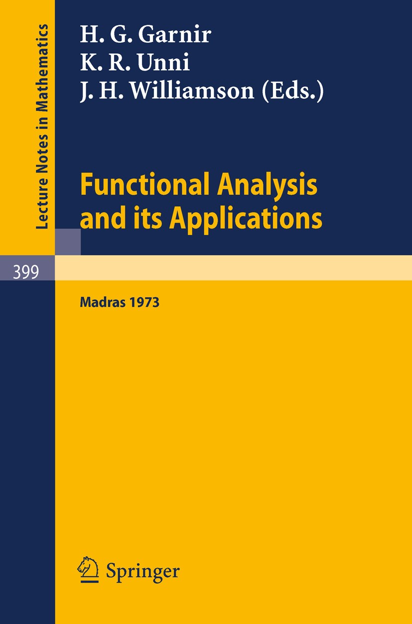 Titlebook: Functional Analysis and its Applications; International Confer H. G. Garnir,K. R. Unni,J. H. Williamson Conference proceedings 1974 Springe Titlebook: Functional Analysis and its Applications; International Confer H. G. Garnir,K. R. Unni,J. H. Williamson Conference proceedings 1974 Springe