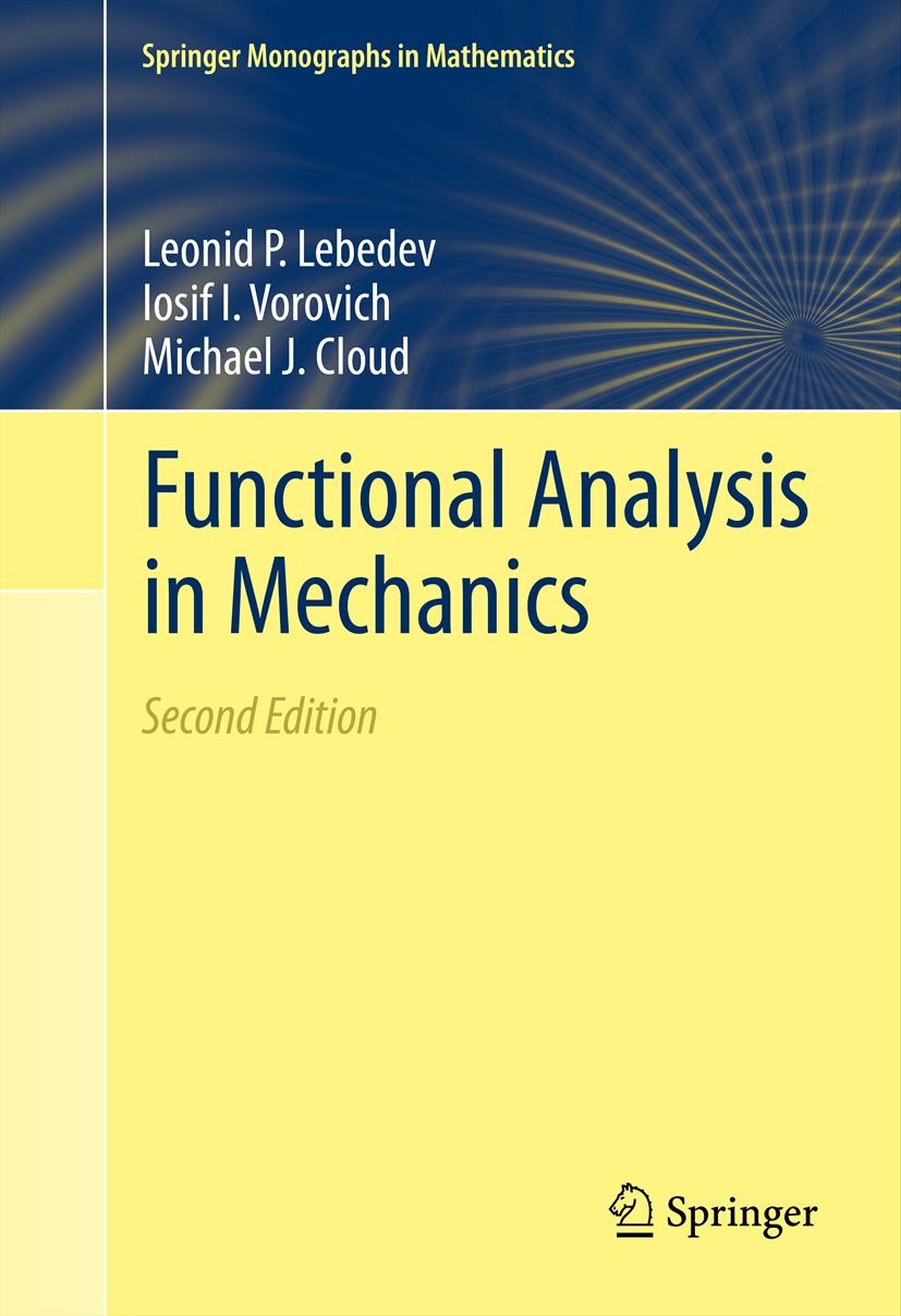 Titlebook: Functional Analysis in Mechanics; Leonid P. Lebedev,Iosif I. Vorovich,Michael J. Clo Book 2013Latest edition Springer Science+Business Med Titlebook: Functional Analysis in Mechanics; Leonid P. Lebedev,Iosif I. Vorovich,Michael J. Clo Book 2013Latest edition Springer Science+Business Med
