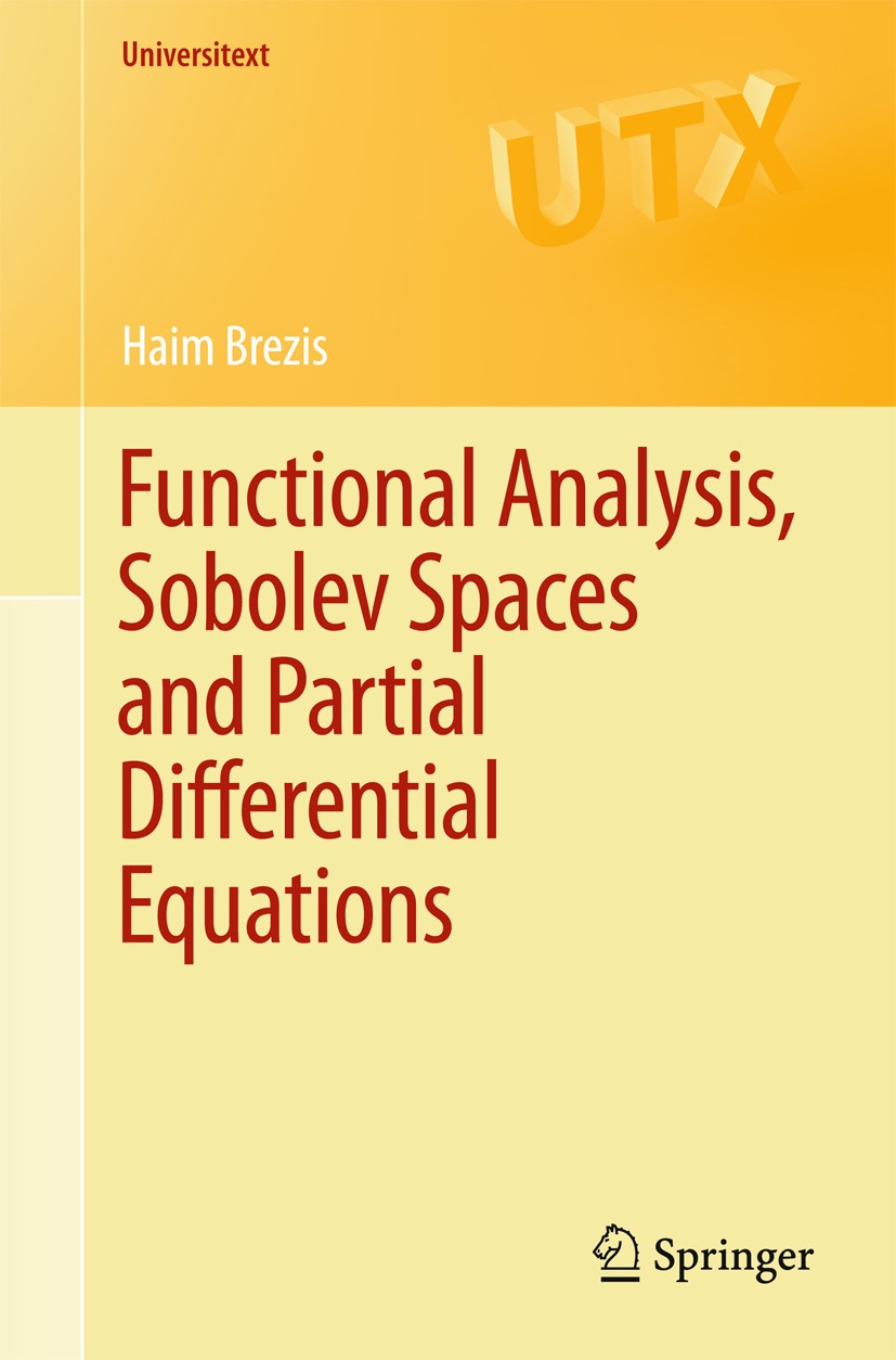 Titlebook: Functional Analysis, Sobolev Spaces and Partial Differential Equations; Haim Brezis Textbook 2011 Springer Science+Business Media, LLC 201 Titlebook: Functional Analysis, Sobolev Spaces and Partial Differential Equations; Haim Brezis Textbook 2011 Springer Science+Business Media, LLC 201