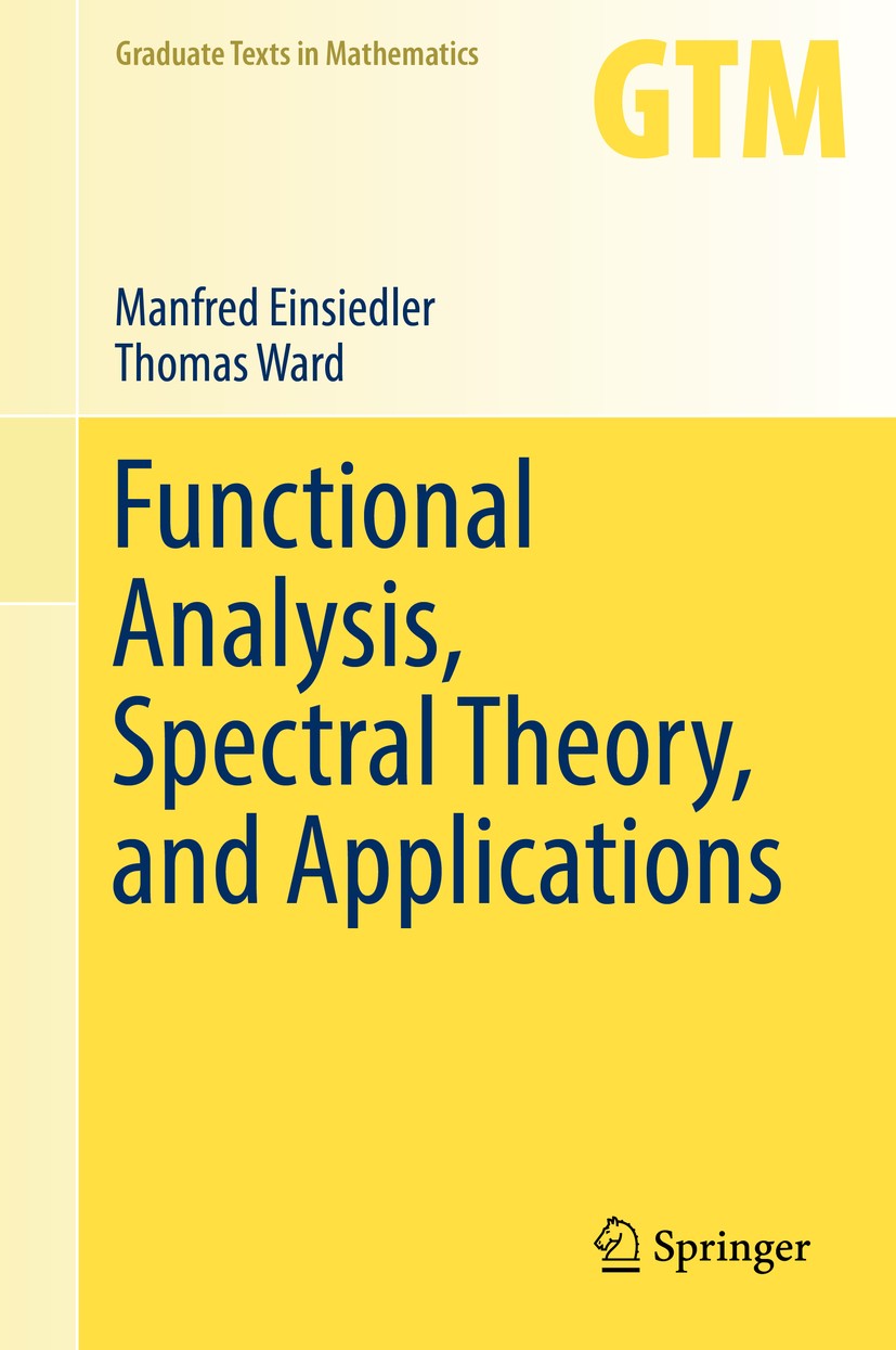 Titlebook: Functional Analysis, Spectral Theory, and Applications; Manfred Einsiedler,Thomas Ward Textbook 2017 Springer International Publishing AG Titlebook: Functional Analysis, Spectral Theory, and Applications; Manfred Einsiedler,Thomas Ward Textbook 2017 Springer International Publishing AG