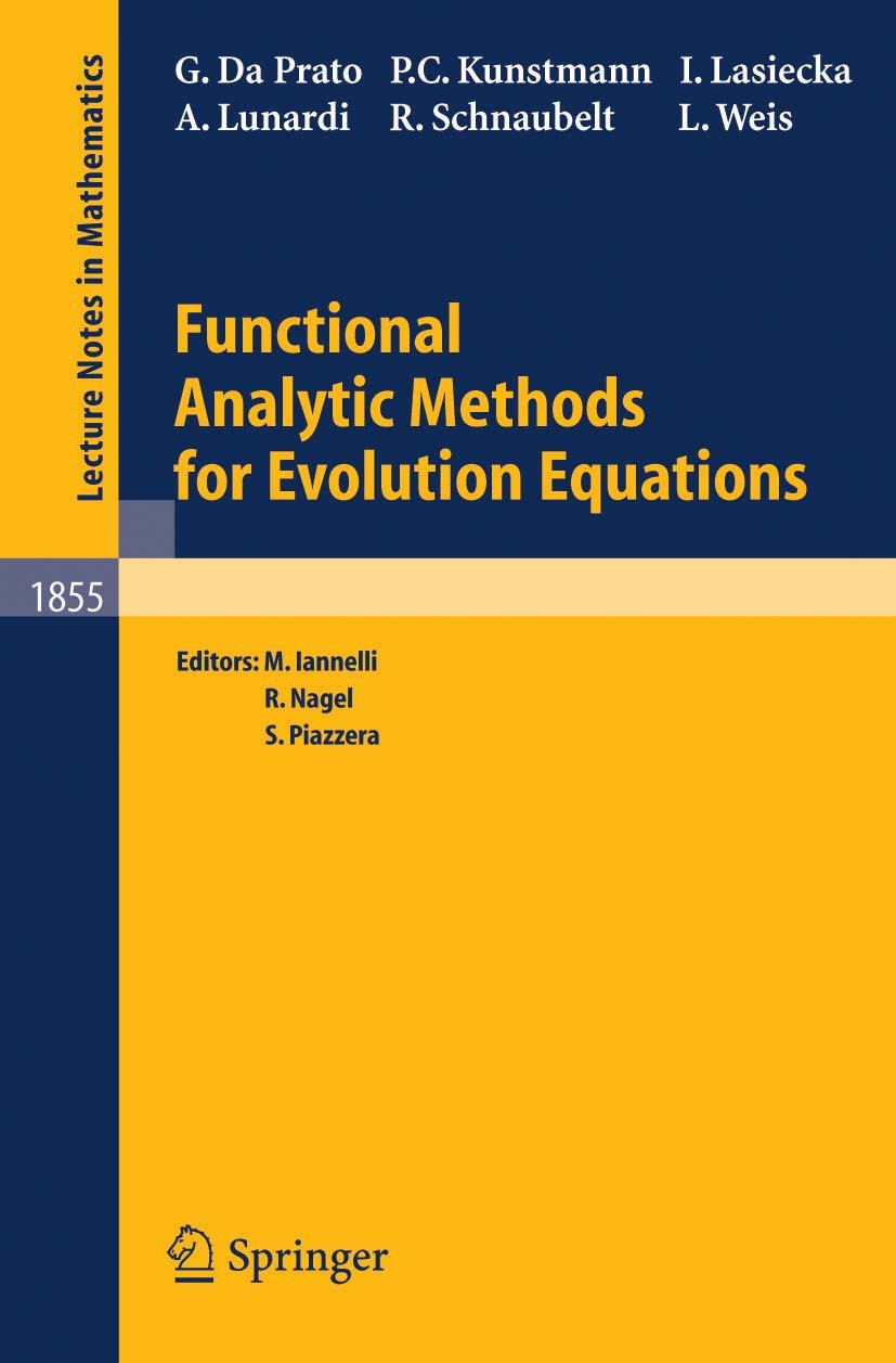 Titlebook: Functional Analytic Methods for Evolution Equations; Giuseppe Prato,Peer C. Kunstmann,Roland Schnaubelt Book 2004 Springer-Verlag Berlin H Titlebook: Functional Analytic Methods for Evolution Equations; Giuseppe Prato,Peer C. Kunstmann,Roland Schnaubelt Book 2004 Springer-Verlag Berlin H