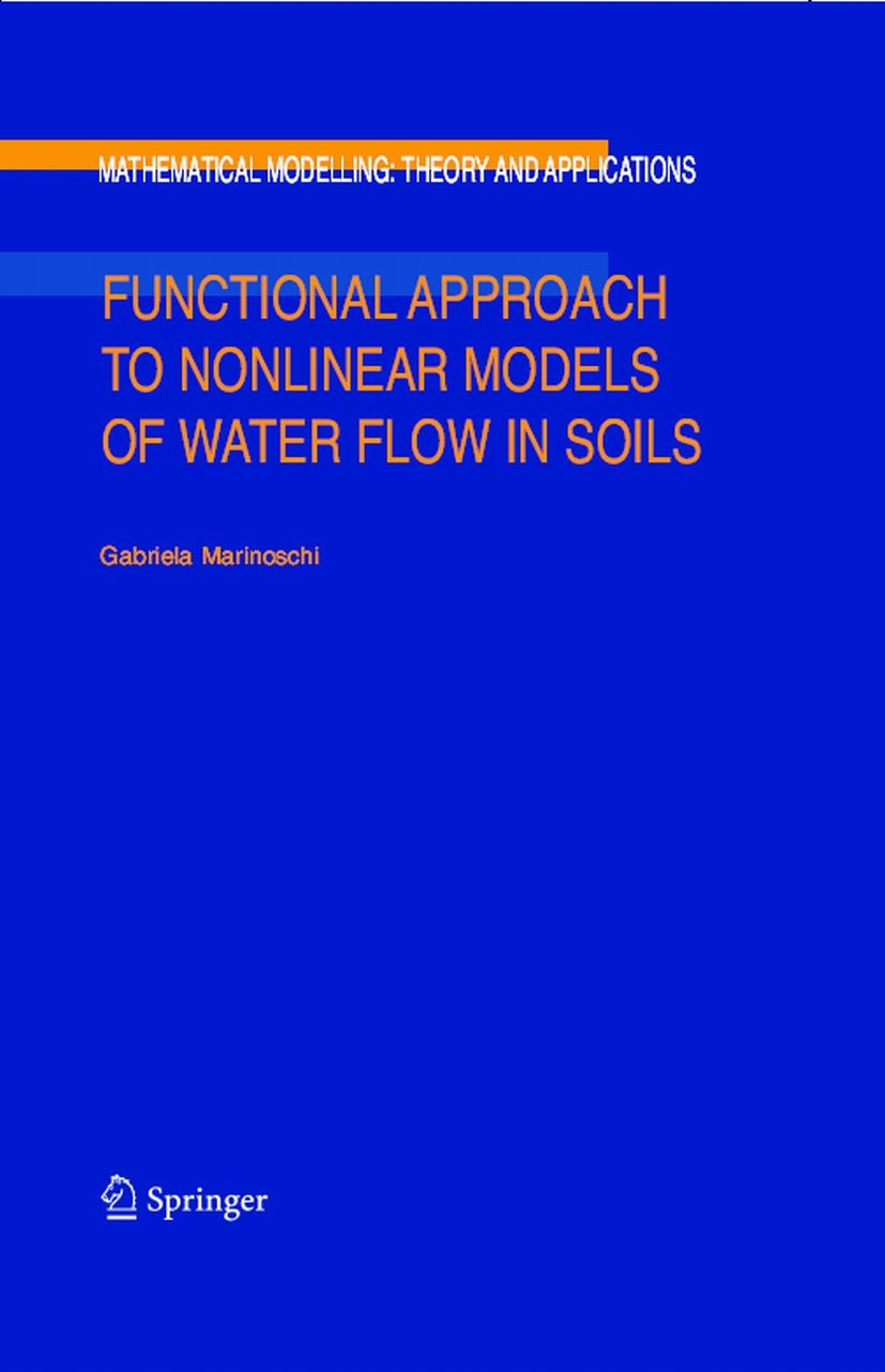 Titlebook: Functional Approach to Nonlinear Models of Water Flow in Soils; Gabriela Marinoschi Book 2006 Springer Science+Business Media B.V. 2006 Bo Titlebook: Functional Approach to Nonlinear Models of Water Flow in Soils; Gabriela Marinoschi Book 2006 Springer Science+Business Media B.V. 2006 Bo