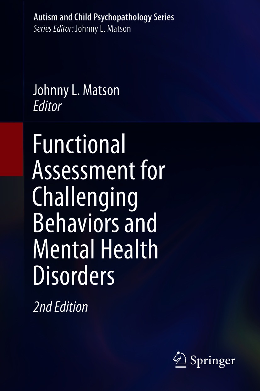 Titlebook: Functional Assessment for Challenging Behaviors and Mental Health Disorders; Johnny L. Matson Book 2021Latest edition Springer Nature Swit Titlebook: Functional Assessment for Challenging Behaviors and Mental Health Disorders; Johnny L. Matson Book 2021Latest edition Springer Nature Swit