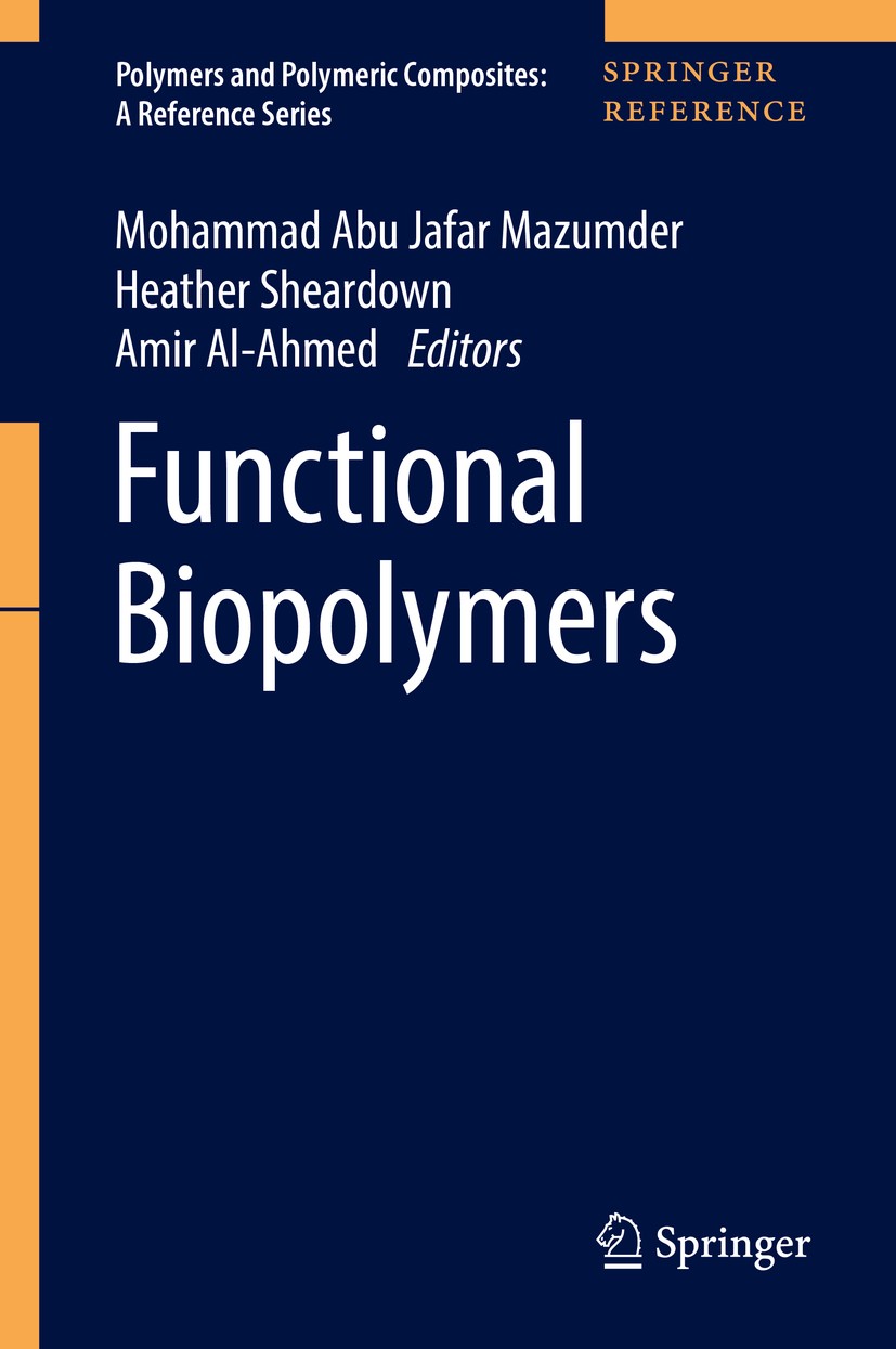 Titlebook: Functional Biopolymers; Mohammad Abu Jafar Mazumder,Heather Sheardown,Amir Reference work 2019 Springer Nature Switzerland AG 2019 Biologi Titlebook: Functional Biopolymers; Mohammad Abu Jafar Mazumder,Heather Sheardown,Amir Reference work 2019 Springer Nature Switzerland AG 2019 Biologi