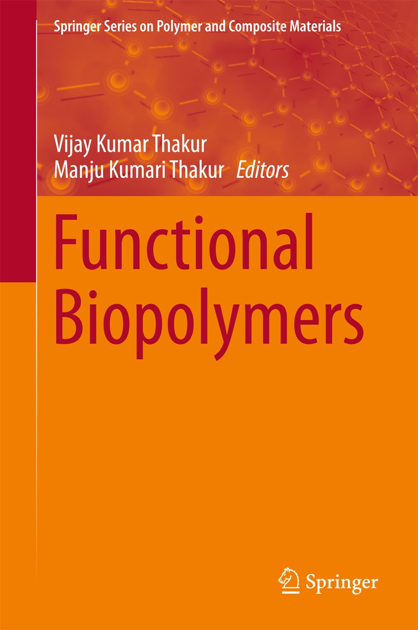 Titlebook: Functional Biopolymers; Vijay Kumar Thakur,Manju Kumari Thakur Book 2018 Springer International Publishing AG, part of Springer Nature 201 Titlebook: Functional Biopolymers; Vijay Kumar Thakur,Manju Kumari Thakur Book 2018 Springer International Publishing AG, part of Springer Nature 201