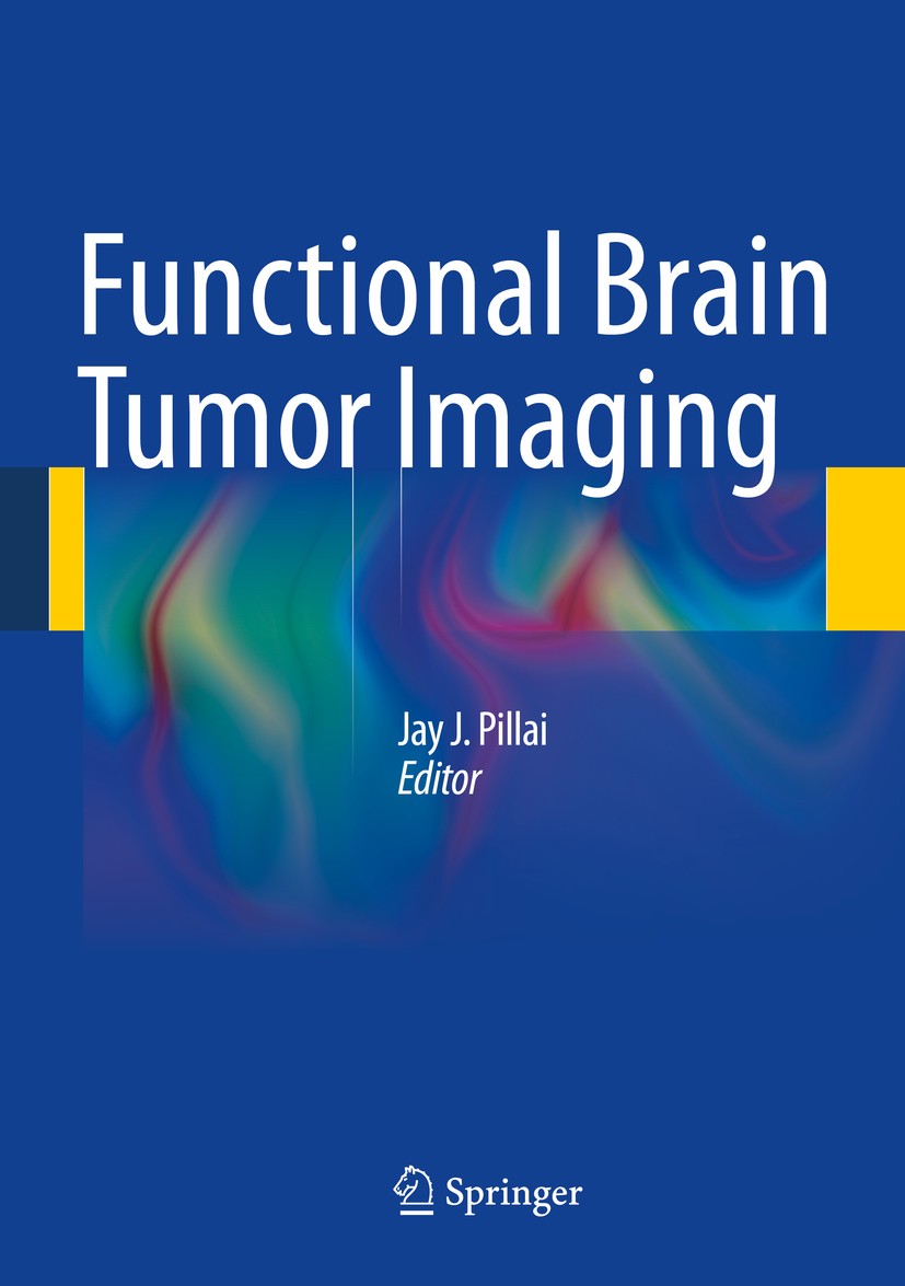 Titlebook: Functional Brain Tumor Imaging; Jay J. Pillai Book 2014 Springer Science+Business Media New York 2014 BOLD.Diffusion Tensor Imaging.MR per Titlebook: Functional Brain Tumor Imaging; Jay J. Pillai Book 2014 Springer Science+Business Media New York 2014 BOLD.Diffusion Tensor Imaging.MR per