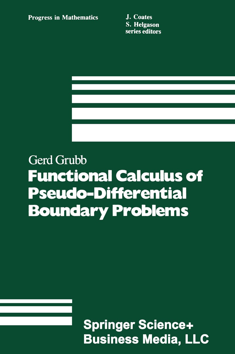 Titlebook: Functional Calculus of Pseudo-Differential Boundary Problems; Gerd Grubb Book 19861st edition Birkhäuser Boston 1986 Eigenvalue.Evolution. Titlebook: Functional Calculus of Pseudo-Differential Boundary Problems; Gerd Grubb Book 19861st edition Birkhäuser Boston 1986 Eigenvalue.Evolution.