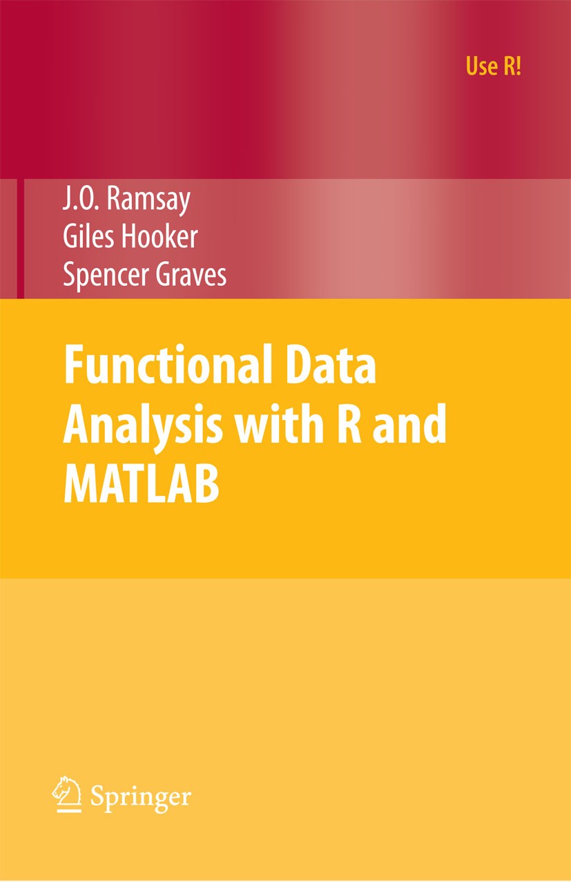 Titlebook: Functional Data Analysis with R and MATLAB; James Ramsay,Giles Hooker,Spencer Graves Book 2009 Springer-Verlag New York 2009 Curve registr Titlebook: Functional Data Analysis with R and MATLAB; James Ramsay,Giles Hooker,Spencer Graves Book 2009 Springer-Verlag New York 2009 Curve registr