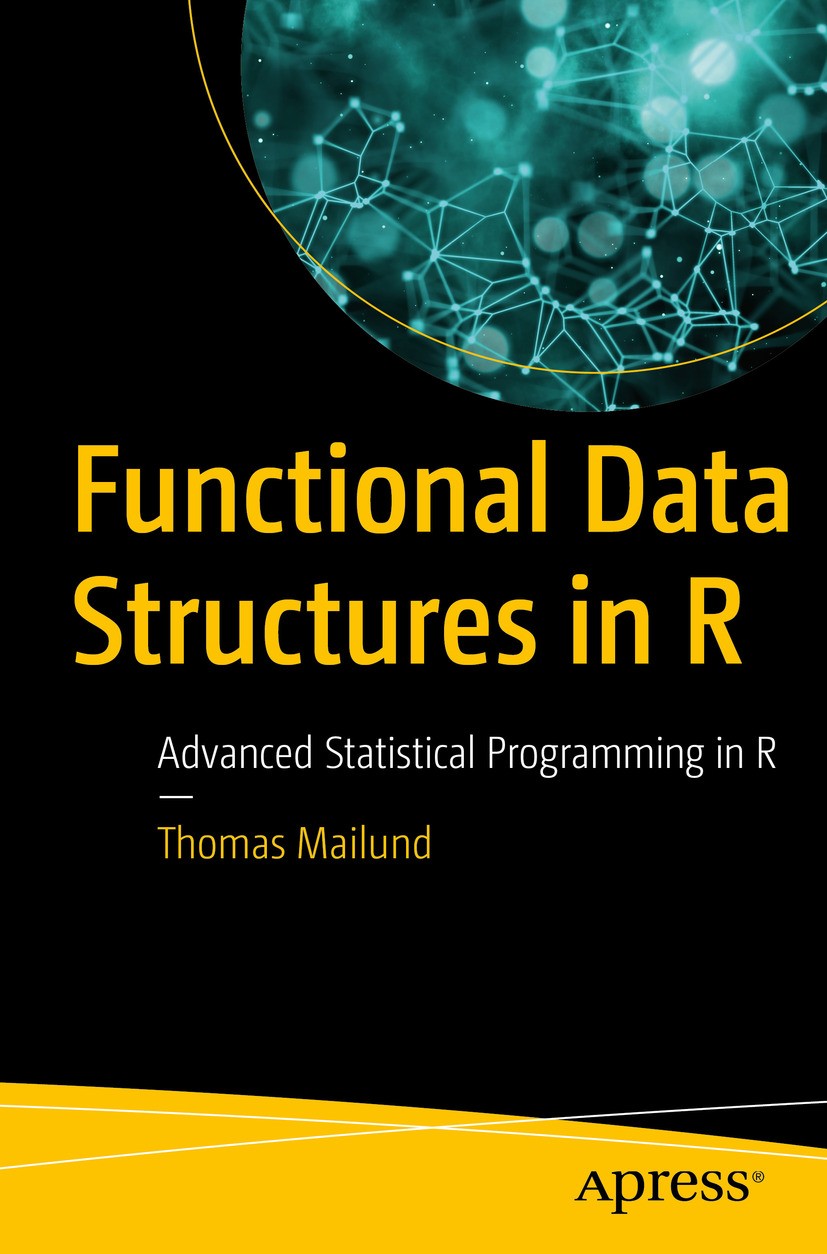 Titlebook: Functional Data Structures in R; Advanced Statistical Thomas Mailund Book 2017 Thomas Mailund 2017 functional.data.structures.R.programming Titlebook: Functional Data Structures in R; Advanced Statistical Thomas Mailund Book 2017 Thomas Mailund 2017 functional.data.structures.R.programming