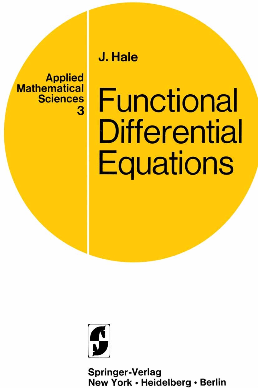 Titlebook: Functional Differential Equations; Jack K. Hale Book 19711st edition Springer-Verlag New York Inc. 1971 Boundary value problem.Eigenvalue. Titlebook: Functional Differential Equations; Jack K. Hale Book 19711st edition Springer-Verlag New York Inc. 1971 Boundary value problem.Eigenvalue.