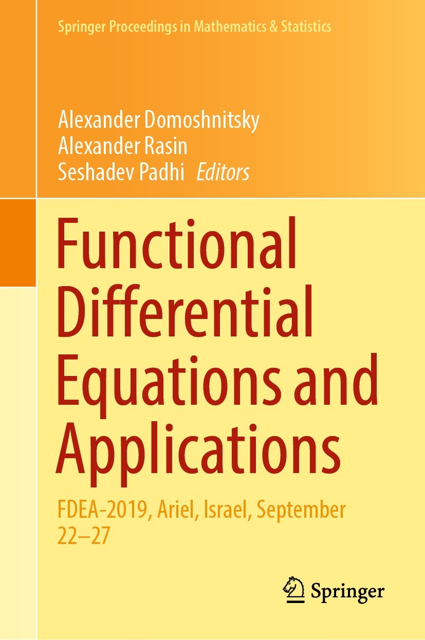 Titlebook: Functional Differential Equations and Applications; FDEA-2019, Ariel, Is Alexander Domoshnitsky,Alexander Rasin,Seshadev Pa Conference proc Titlebook: Functional Differential Equations and Applications; FDEA-2019, Ariel, Is Alexander Domoshnitsky,Alexander Rasin,Seshadev Pa Conference proc
