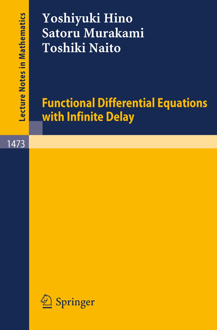 Titlebook: Functional Differential Equations with Infinite Delay; Yoshiyuki Hino,Satoru Murakami,Toshiki Naito Book 1991 Springer-Verlag Berlin Heide Titlebook: Functional Differential Equations with Infinite Delay; Yoshiyuki Hino,Satoru Murakami,Toshiki Naito Book 1991 Springer-Verlag Berlin Heide