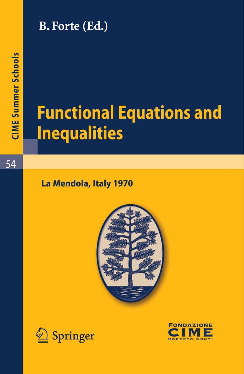 Titlebook: Functional Equations and Inequalities; Lectures given at a B. Forte (Coordinatore) Book 2011 Springer-Verlag Berlin Heidelberg 2011 Mathem Titlebook: Functional Equations and Inequalities; Lectures given at a B. Forte (Coordinatore) Book 2011 Springer-Verlag Berlin Heidelberg 2011 Mathem
