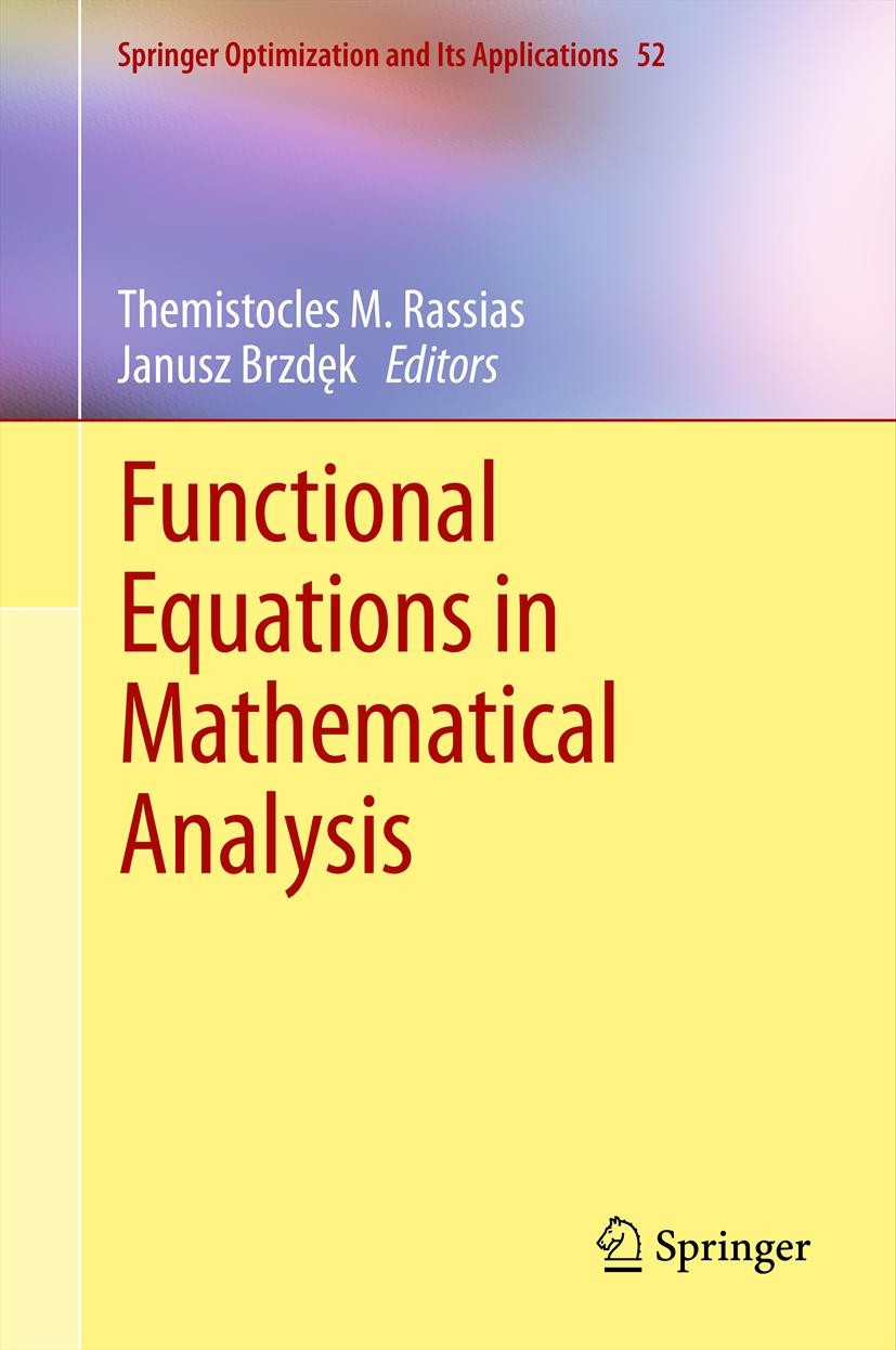 Titlebook: Functional Equations in Mathematical Analysis; Themistocles M. Rassias,Janusz Brzdek Book 2012 Springer Science+Business Media, LLC 2012 A Titlebook: Functional Equations in Mathematical Analysis; Themistocles M. Rassias,Janusz Brzdek Book 2012 Springer Science+Business Media, LLC 2012 A