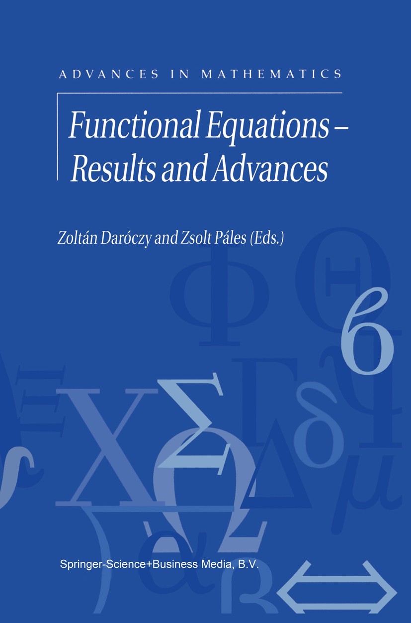 Titlebook: Functional Equations — Results and Advances; Zoltán Daróczy,Zsolt Páles Book 2002 Springer Science+Business Media Dordrecht 2002 calculus. Titlebook: Functional Equations — Results and Advances; Zoltán Daróczy,Zsolt Páles Book 2002 Springer Science+Business Media Dordrecht 2002 calculus.