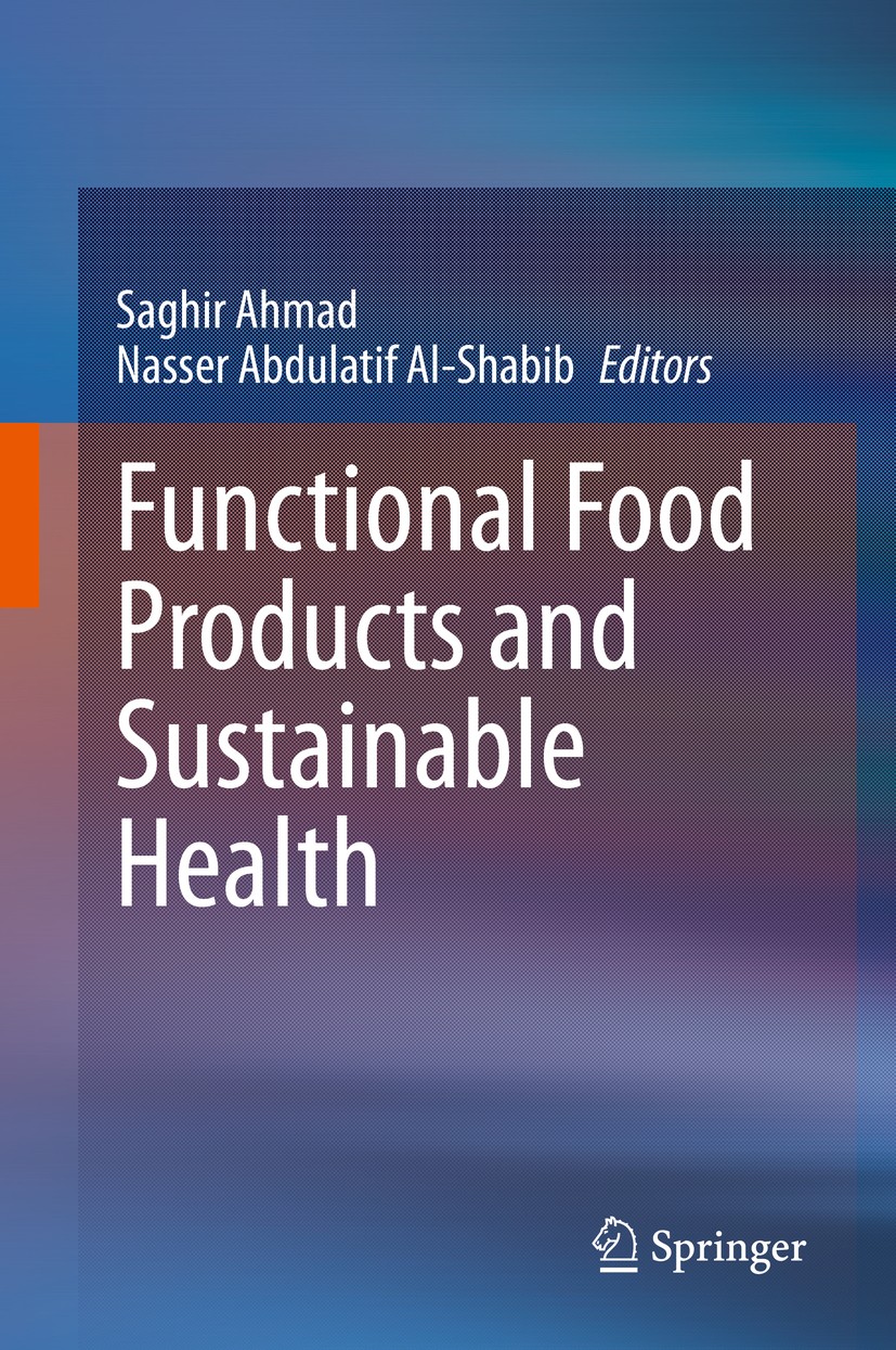 Titlebook: Functional Food Products and Sustainable Health; Saghir Ahmad,Nasser Abdulatif Al-Shabib Book 2020 Springer Nature Singapore Pte Ltd. 2020 Titlebook: Functional Food Products and Sustainable Health; Saghir Ahmad,Nasser Abdulatif Al-Shabib Book 2020 Springer Nature Singapore Pte Ltd. 2020