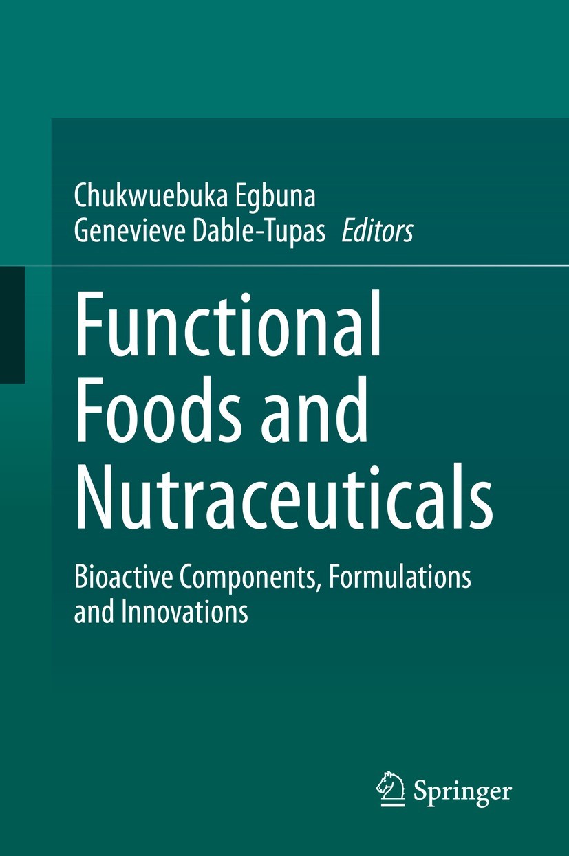 Titlebook: Functional Foods and Nutraceuticals; Bioactive Components Chukwuebuka Egbuna,Genevieve Dable Tupas Book 2020 Springer Nature Switzerland AG Titlebook: Functional Foods and Nutraceuticals; Bioactive Components Chukwuebuka Egbuna,Genevieve Dable Tupas Book 2020 Springer Nature Switzerland AG