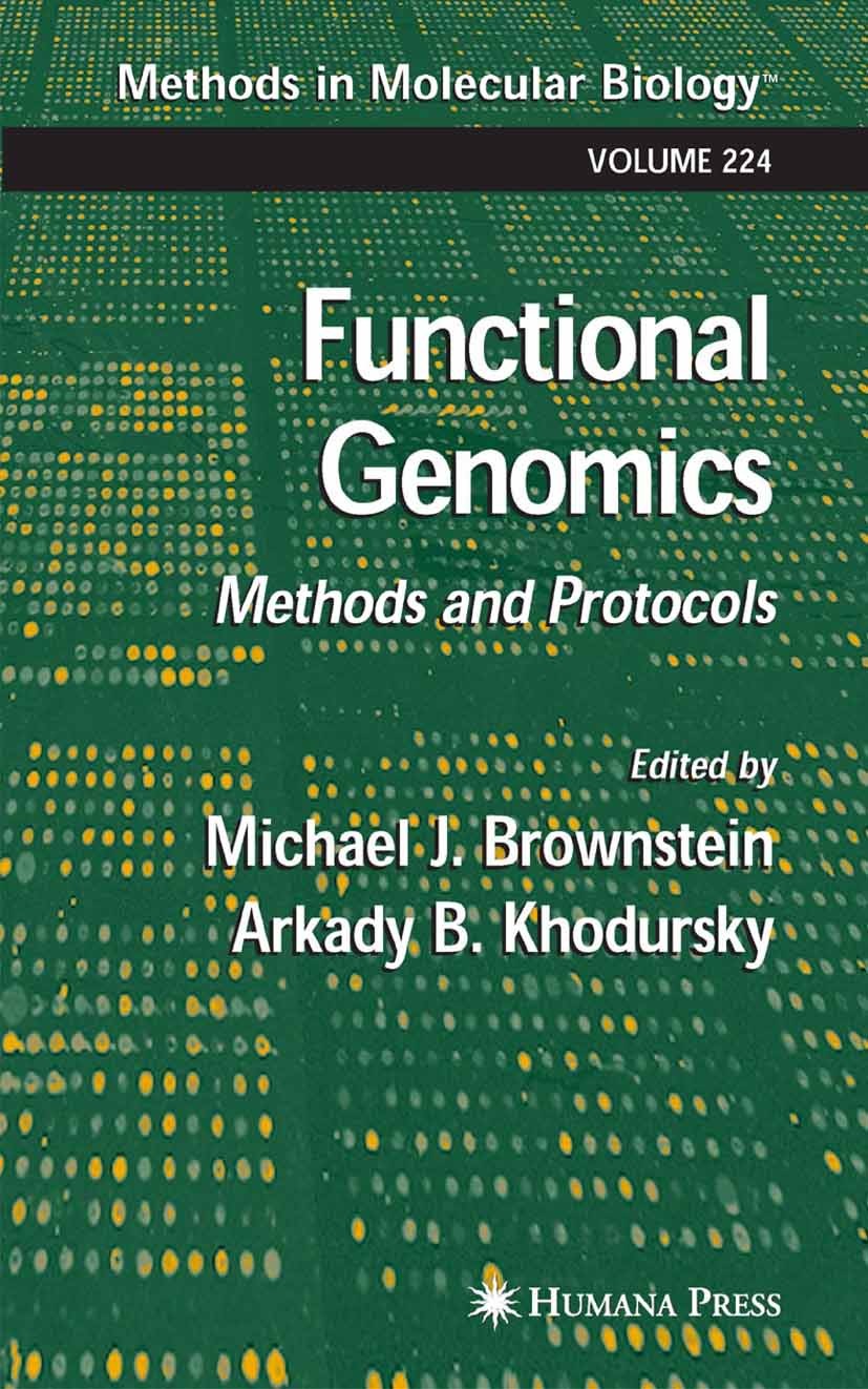 Titlebook: Functional Genomics; Michael J. Brownstein,Arkady B. Khodursky Book 2003 Humana Press 2003 Titlebook: Functional Genomics; Michael J. Brownstein,Arkady B. Khodursky Book 2003 Humana Press 2003