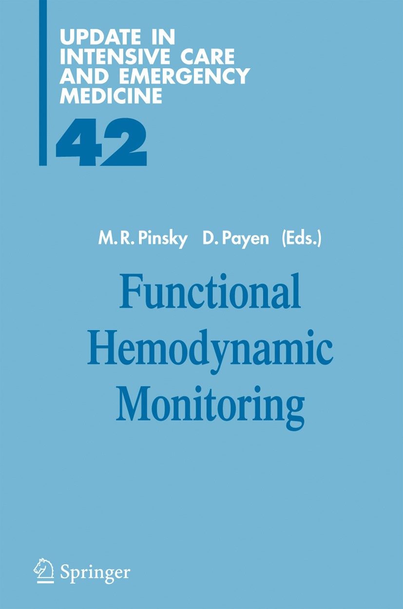 Titlebook: Functional Hemodynamic Monitoring; Michael R. Pinsky,Didier Payen Conference proceedings 2005 Springer-Verlag Berlin Heidelberg 2005 Sepsi Titlebook: Functional Hemodynamic Monitoring; Michael R. Pinsky,Didier Payen Conference proceedings 2005 Springer-Verlag Berlin Heidelberg 2005 Sepsi