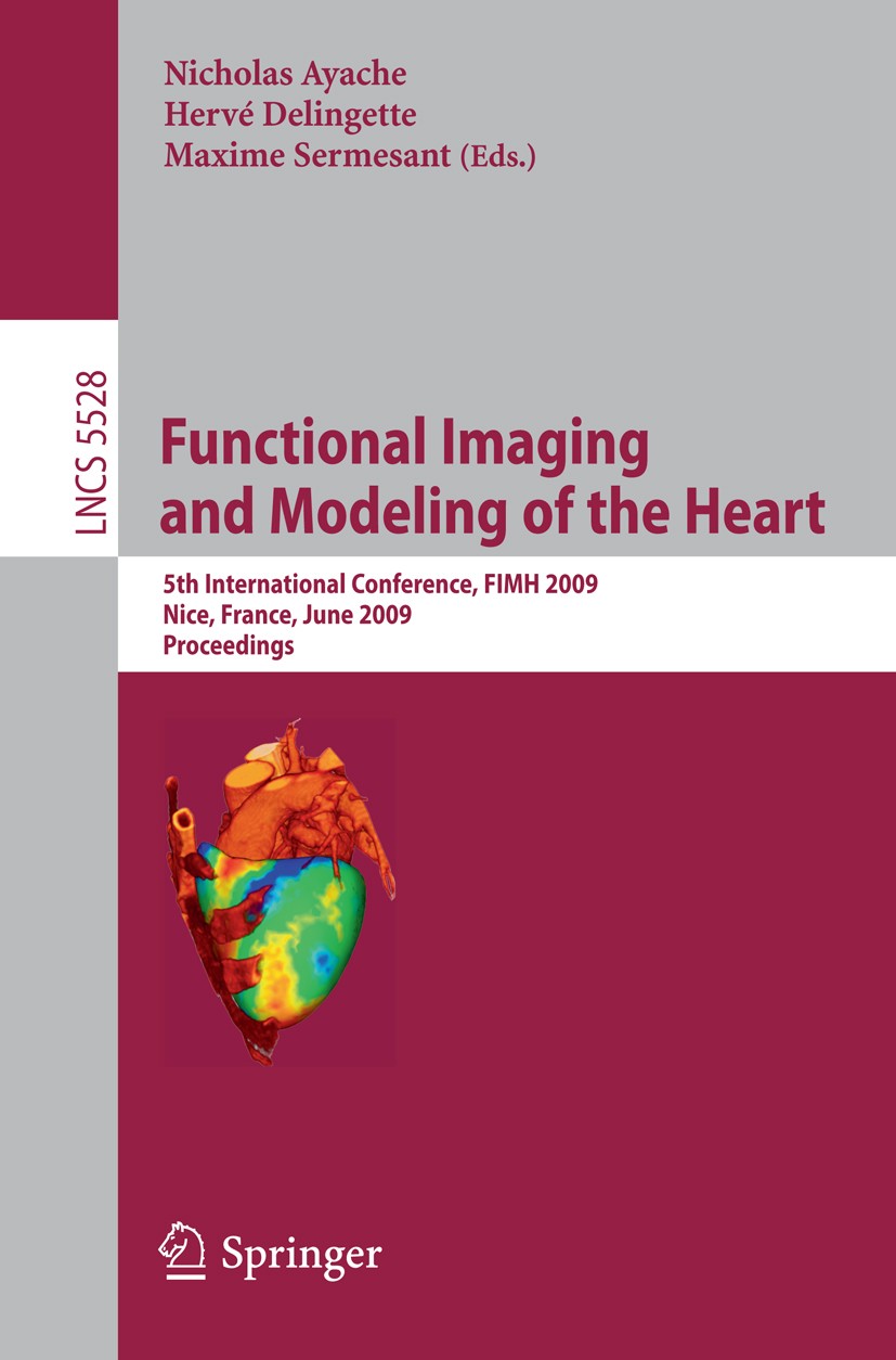 Titlebook: Functional Imaging and Modeling of the Heart; 5th International Co Nicholas Ayache,Hervé Delingette,Maxime Sermesant Conference proceedings Titlebook: Functional Imaging and Modeling of the Heart; 5th International Co Nicholas Ayache,Hervé Delingette,Maxime Sermesant Conference proceedings