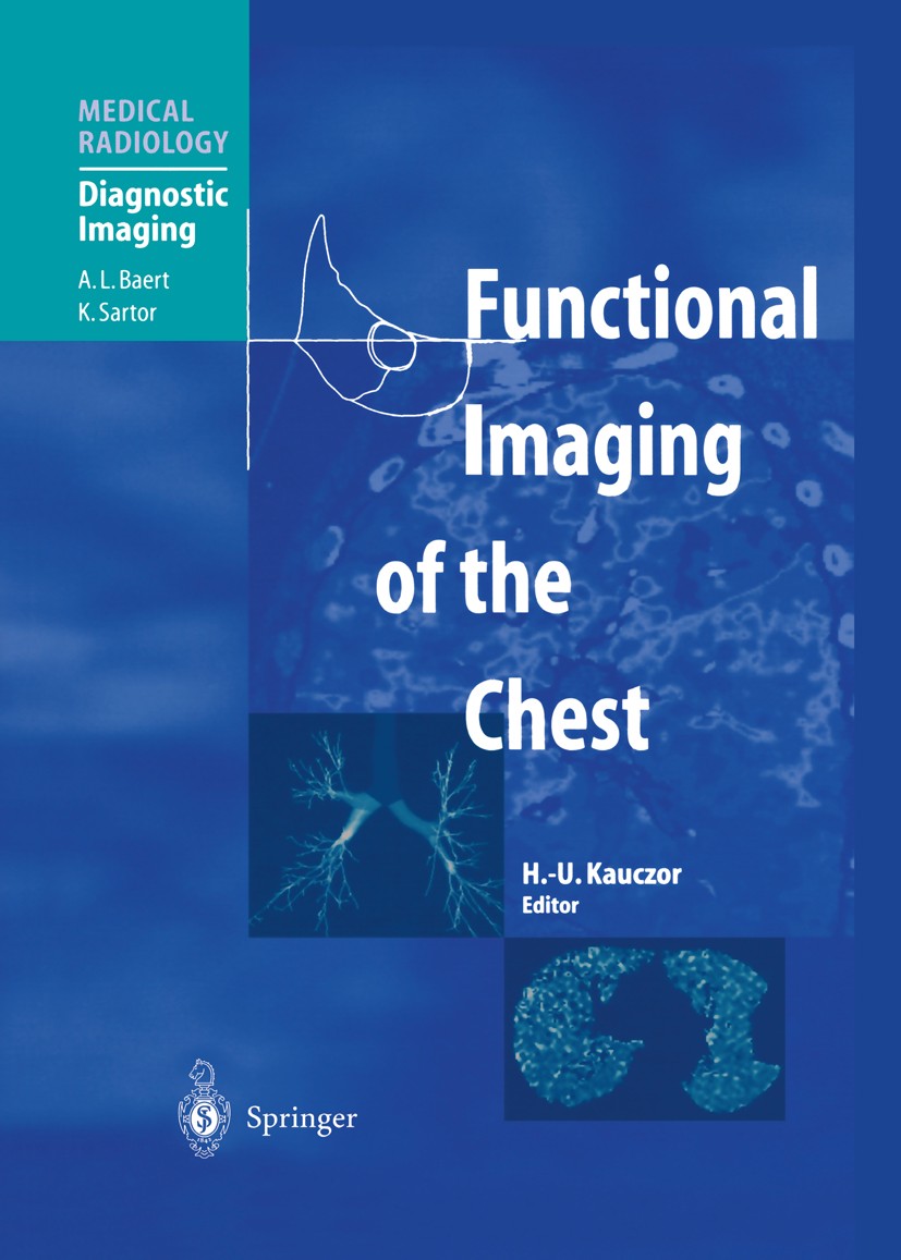 Titlebook: Functional Imaging of the Chest; Hans-Ulrich Kauczor (Professor of Radiology) Book 2004 Springer-Verlag Berlin Heidelberg 2004 CT & MR ima Titlebook: Functional Imaging of the Chest; Hans-Ulrich Kauczor (Professor of Radiology) Book 2004 Springer-Verlag Berlin Heidelberg 2004 CT & MR ima