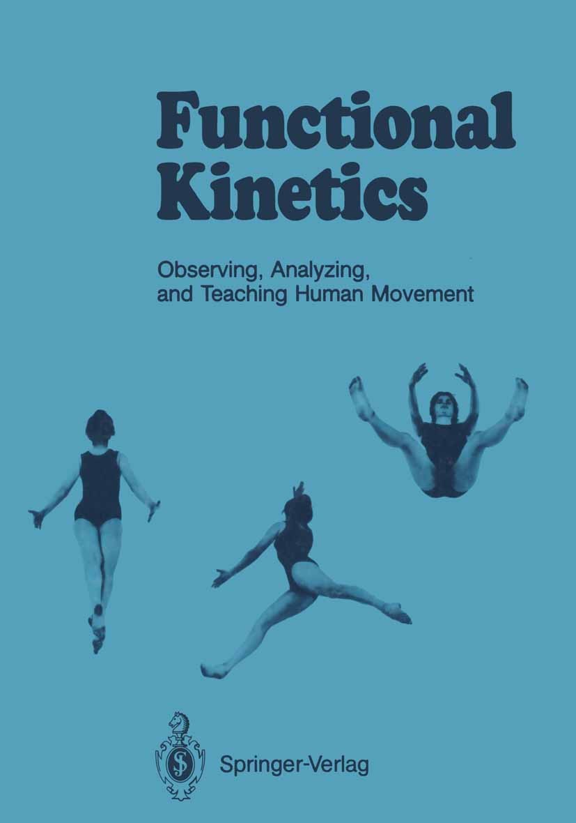 Titlebook: Functional Kinetics; Observing, Analyzing Susanne Klein-Vogelbach Textbook 19901st edition Springer-Verlag Berlin Heidelberg 1990 Bewegungs Titlebook: Functional Kinetics; Observing, Analyzing Susanne Klein-Vogelbach Textbook 19901st edition Springer-Verlag Berlin Heidelberg 1990 Bewegungs