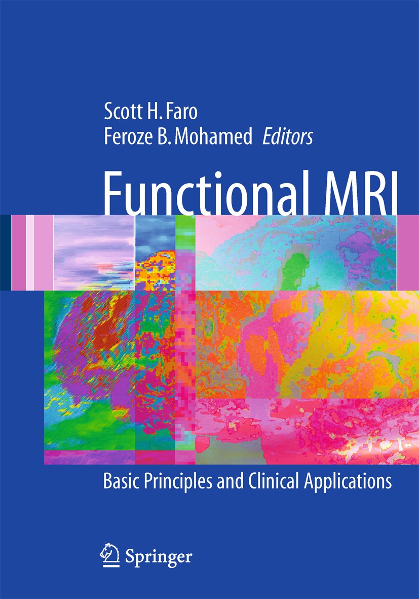Titlebook: Functional MRI; Basic Principles and Scott H. Faro (Professor and Vice-Chairman of Radi Book 2006 The Editor(s) (if applicable) and The Aut Titlebook: Functional MRI; Basic Principles and Scott H. Faro (Professor and Vice-Chairman of Radi Book 2006 The Editor(s) (if applicable) and The Aut