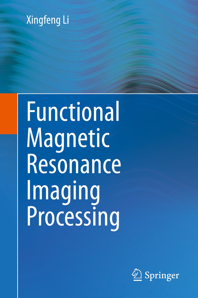 Titlebook: Functional Magnetic Resonance Imaging Processing; Xingfeng Li Book 2014 Springer Science+Business Media Dordrecht 2014 BOLD-fMRI.diffusion Titlebook: Functional Magnetic Resonance Imaging Processing; Xingfeng Li Book 2014 Springer Science+Business Media Dordrecht 2014 BOLD-fMRI.diffusion
