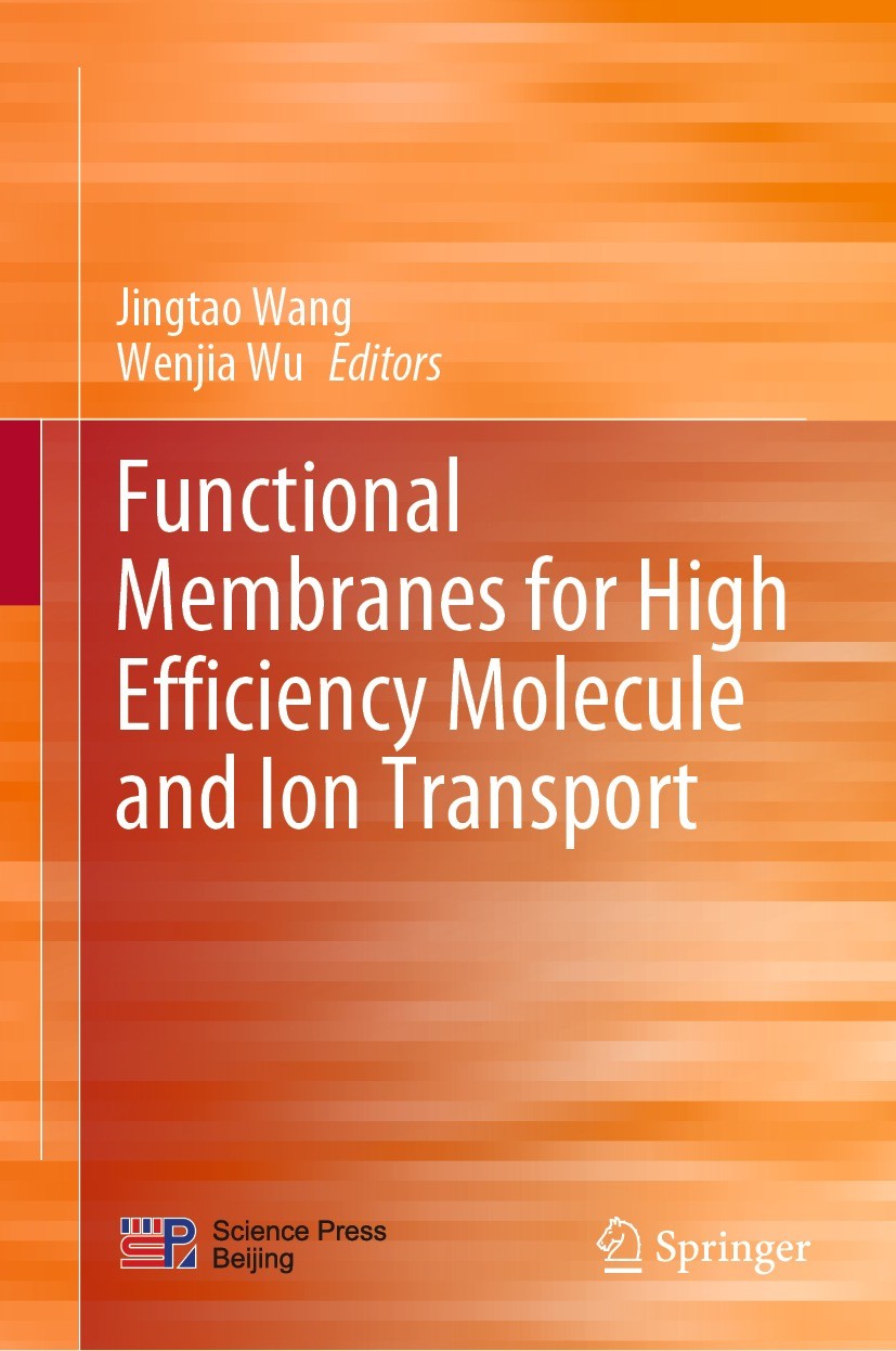Titlebook: Functional Membranes for High Efficiency Molecule and Ion Transport; Jingtao Wang,Wenjia Wu Book 2023 Science Press 2023 Nanofiltration.Se Titlebook: Functional Membranes for High Efficiency Molecule and Ion Transport; Jingtao Wang,Wenjia Wu Book 2023 Science Press 2023 Nanofiltration.Se