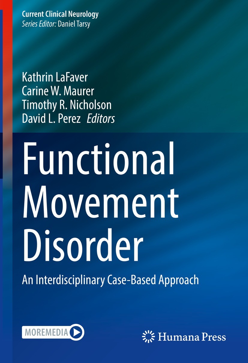 Titlebook: Functional Movement Disorder; An Interdisciplinary Kathrin LaFaver,Carine W. Maurer,David L. Perez Book 2022 Springer Nature Switzerland AG Titlebook: Functional Movement Disorder; An Interdisciplinary Kathrin LaFaver,Carine W. Maurer,David L. Perez Book 2022 Springer Nature Switzerland AG
