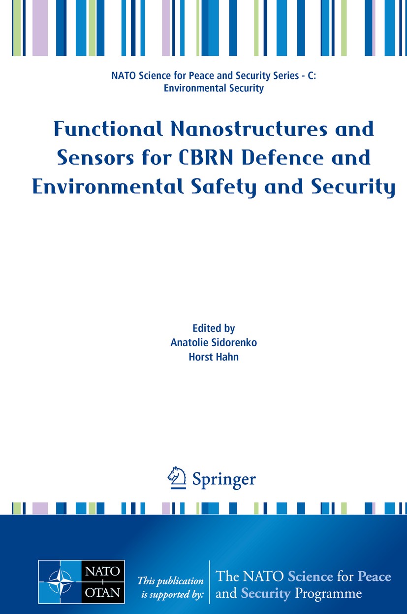 Titlebook: Functional Nanostructures and Sensors for CBRN Defence and Environmental Safety and Security; Anatolie Sidorenko,Horst Hahn Conference pro Titlebook: Functional Nanostructures and Sensors for CBRN Defence and Environmental Safety and Security; Anatolie Sidorenko,Horst Hahn Conference pro