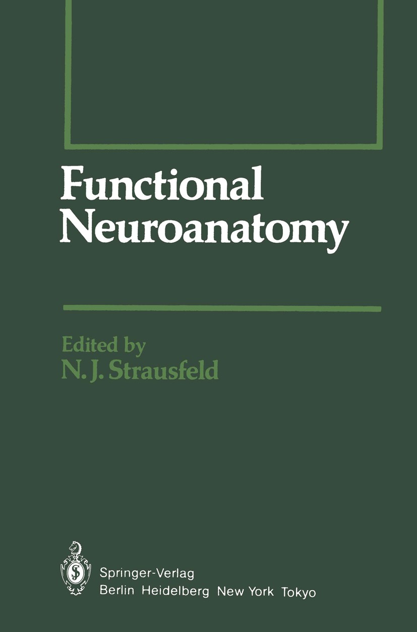 Titlebook: Functional Neuroanatomy; Nicholas J. Strausfeld Book 1983 Springer-Verlag Berlin Heidelberg 1983 Nervous System.Neuroanatomy.anatomy.neuro Titlebook: Functional Neuroanatomy; Nicholas J. Strausfeld Book 1983 Springer-Verlag Berlin Heidelberg 1983 Nervous System.Neuroanatomy.anatomy.neuro