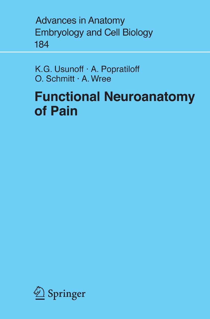 Titlebook: Functional Neuroanatomy of Pain; Kamen G. Usunoff,Anastas Popratiloff,Andreas Wree Book 2006 The Editor(s) (if applicable) and The Author( Titlebook: Functional Neuroanatomy of Pain; Kamen G. Usunoff,Anastas Popratiloff,Andreas Wree Book 2006 The Editor(s) (if applicable) and The Author(