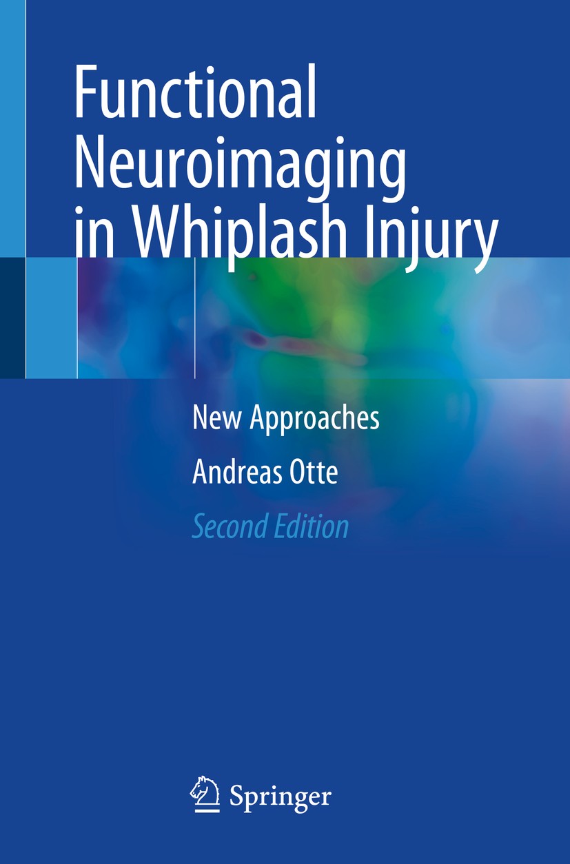 Titlebook: Functional Neuroimaging in Whiplash Injury; New Approaches Andreas Otte Book 20192nd edition Springer Nature Switzerland AG 2019 Functional Titlebook: Functional Neuroimaging in Whiplash Injury; New Approaches Andreas Otte Book 20192nd edition Springer Nature Switzerland AG 2019 Functional