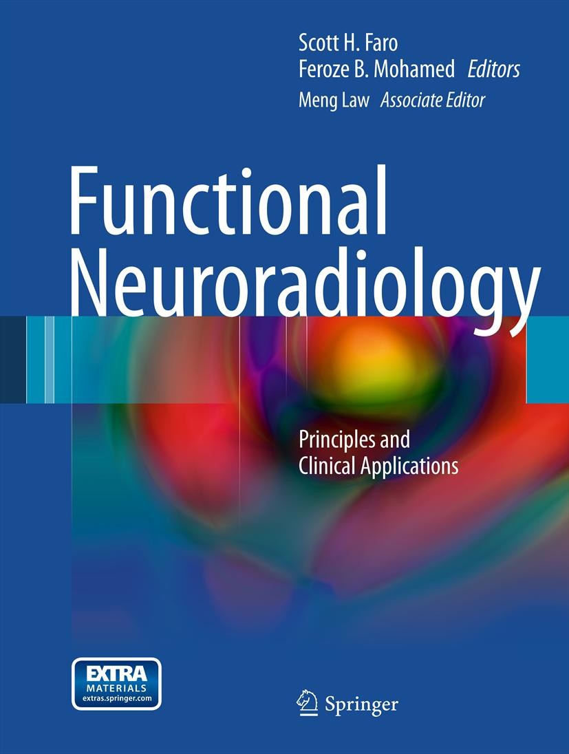 Titlebook: Functional Neuroradiology; Principles and Clini Scott H. Faro,Feroze B. Mohamed,John T. Ulmer Book 20121st edition Springer Science+Busines Titlebook: Functional Neuroradiology; Principles and Clini Scott H. Faro,Feroze B. Mohamed,John T. Ulmer Book 20121st edition Springer Science+Busines