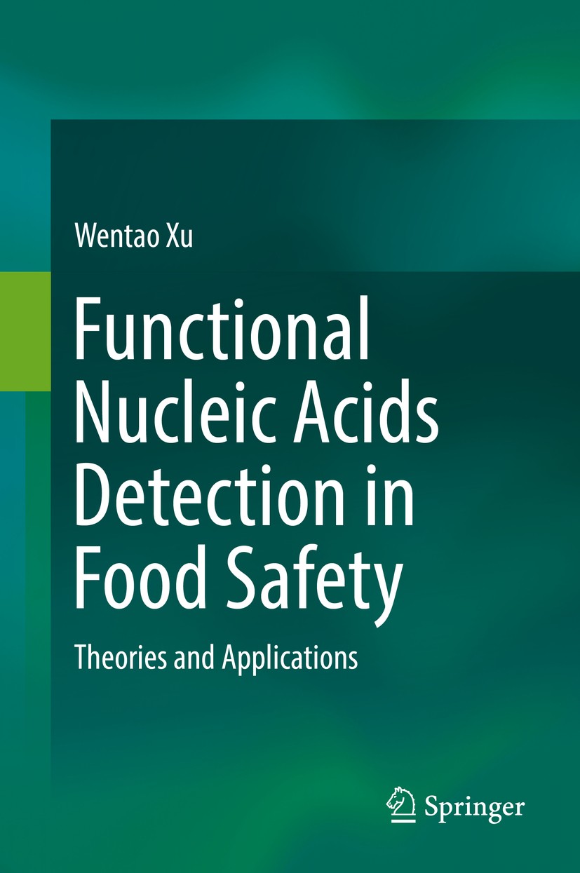 Titlebook: Functional Nucleic Acids Detection in Food Safety; Theories and Applica Wentao Xu Book 2016 Springer Science+Business Media Singapore 2016 Titlebook: Functional Nucleic Acids Detection in Food Safety; Theories and Applica Wentao Xu Book 2016 Springer Science+Business Media Singapore 2016