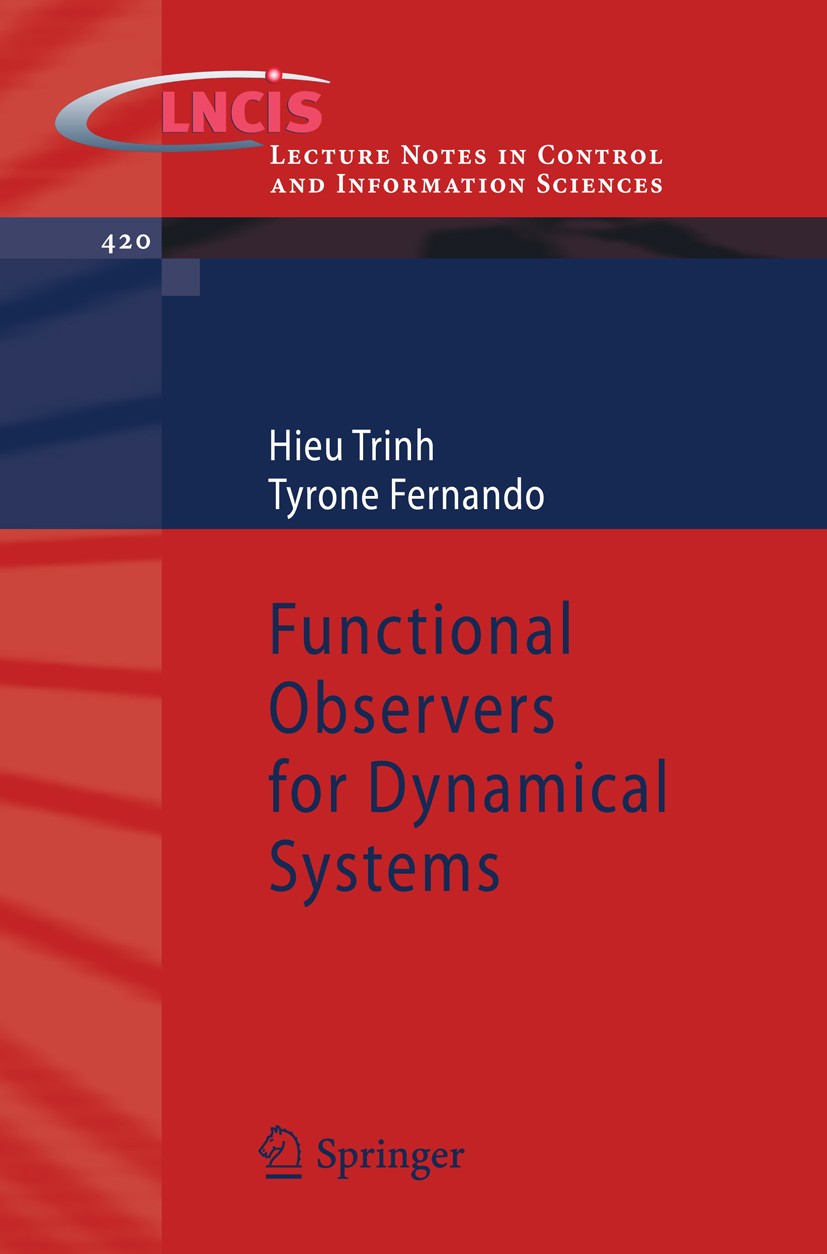 Titlebook: Functional Observers for Dynamical Systems; Hieu Trinh,Tyrone Fernando Book 2012 Springer Berlin Heidelberg 2012 Closed-Loop.Linear Functi Titlebook: Functional Observers for Dynamical Systems; Hieu Trinh,Tyrone Fernando Book 2012 Springer Berlin Heidelberg 2012 Closed-Loop.Linear Functi