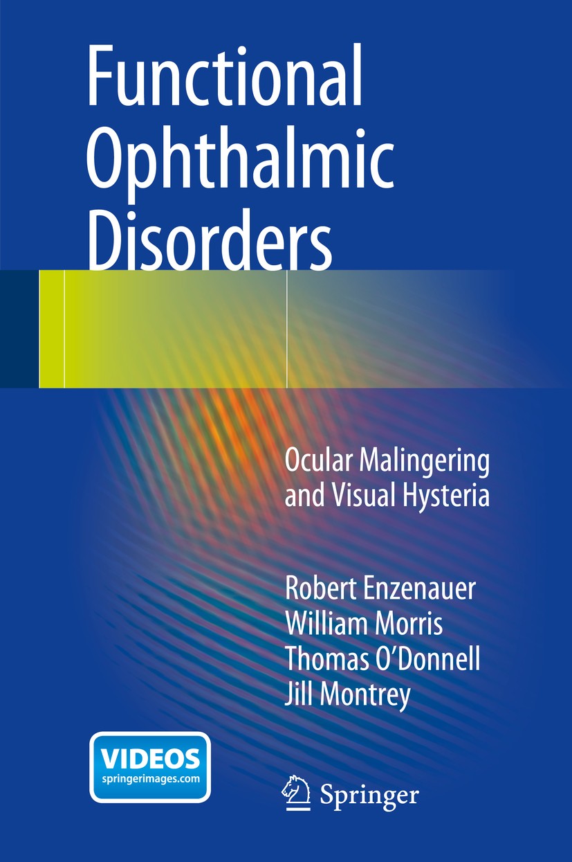 Titlebook: Functional Ophthalmic Disorders; Ocular Malingering a Robert Enzenauer,William Morris,Jill Montrey Book 2014 Springer International Publish Titlebook: Functional Ophthalmic Disorders; Ocular Malingering a Robert Enzenauer,William Morris,Jill Montrey Book 2014 Springer International Publish