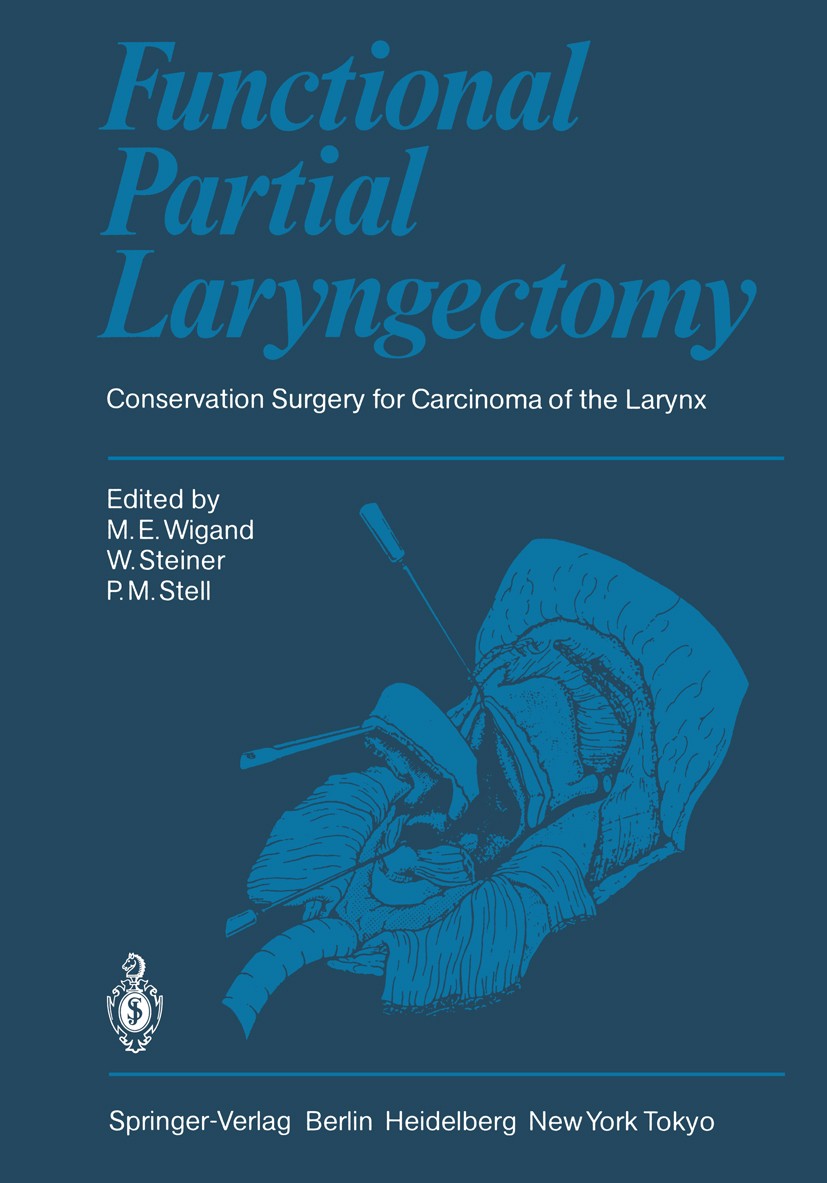Titlebook: Functional Partial Laryngectomy; Conservation Surgery Malte Erik Wigand (Direktor),Wolfgang Steiner,P. M Book 1984 Springer-Verlag Berlin H Titlebook: Functional Partial Laryngectomy; Conservation Surgery Malte Erik Wigand (Direktor),Wolfgang Steiner,P. M Book 1984 Springer-Verlag Berlin H