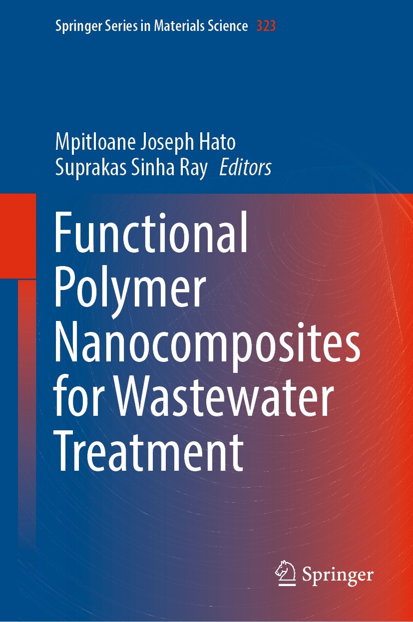 Titlebook: Functional Polymer Nanocomposites for Wastewater Treatment; Mpitloane Joseph Hato,Suprakas Sinha Ray Book 2022 The Editor(s) (if applicabl Titlebook: Functional Polymer Nanocomposites for Wastewater Treatment; Mpitloane Joseph Hato,Suprakas Sinha Ray Book 2022 The Editor(s) (if applicabl